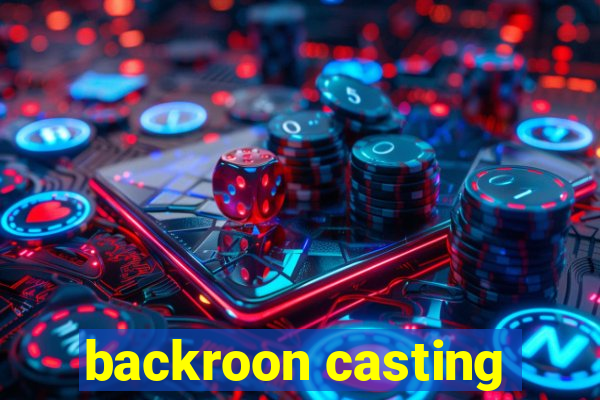 backroon casting